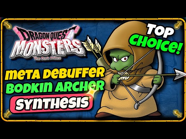 Best Meta Monsters: Bodkin Archer Synthesis Guide Dragon Quest Monsters The Dark Prince DQM3