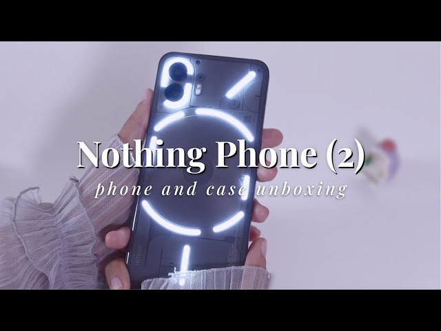 Nothing Phone (2) Aesthetic Unboxing | Accessories and First Impressions