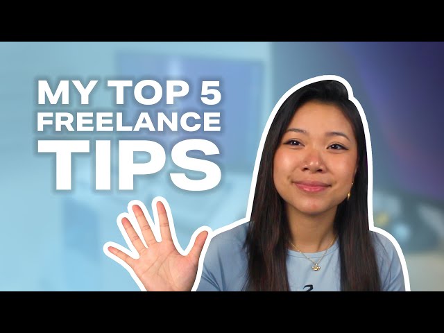 My Top 5 Freelancing Tips