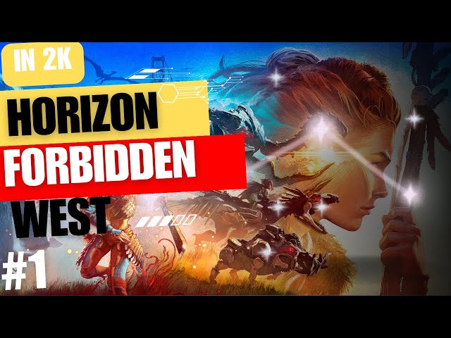 Perfect Game with Awesome Graphic - " Horizon Forbidden West Walkthrough Part 1 ( 2K )
