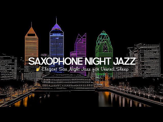Saxophone Jazz & Smooth Jazz Background Music 🎷 Calm Piano Night Jazz for Unwind, Work, Sleep