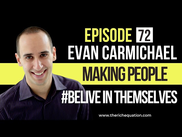 Ep. 72 | Evan Carmichael – Making People #Believe In Themselves