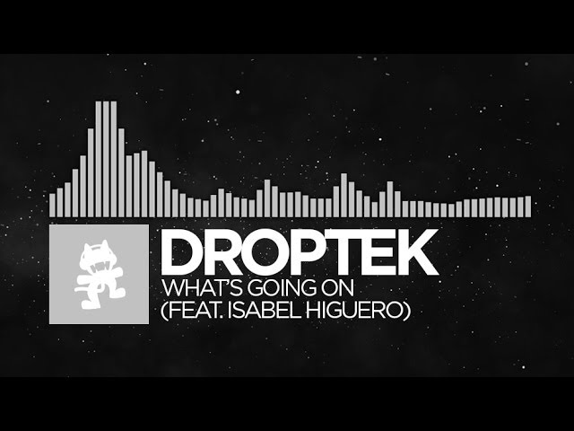 [Trap] - Droptek - What's Going On (feat. Isabel Higuero) [Monstercat Release]