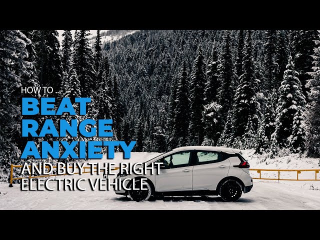 How to Beat Range Anxiety and Buy the Right Electric Vehicle