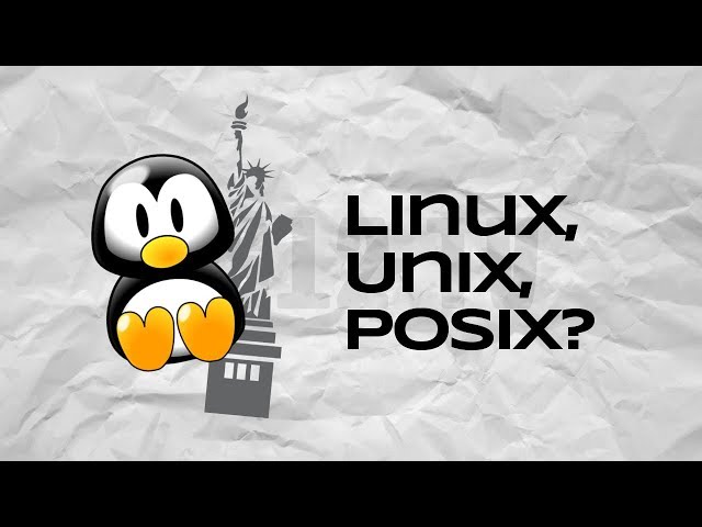 What is Linux? Unix? POSIX?