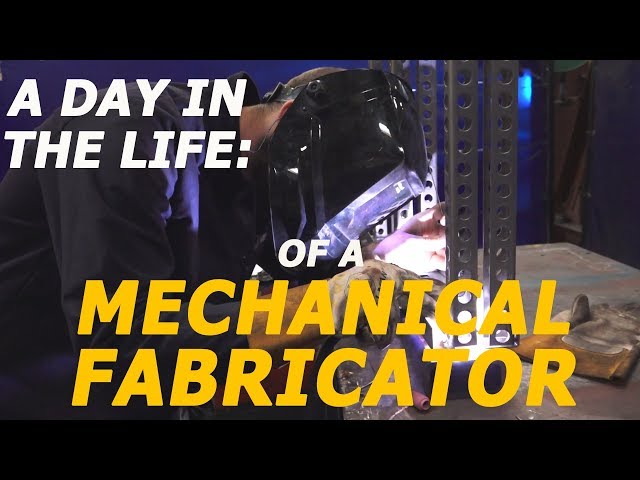 A Day in the Life of a Mechanical Fabricator