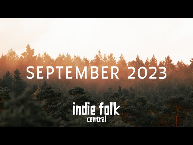 New Indie Folk: September 2023 (Acoustic & Chill Playlist)