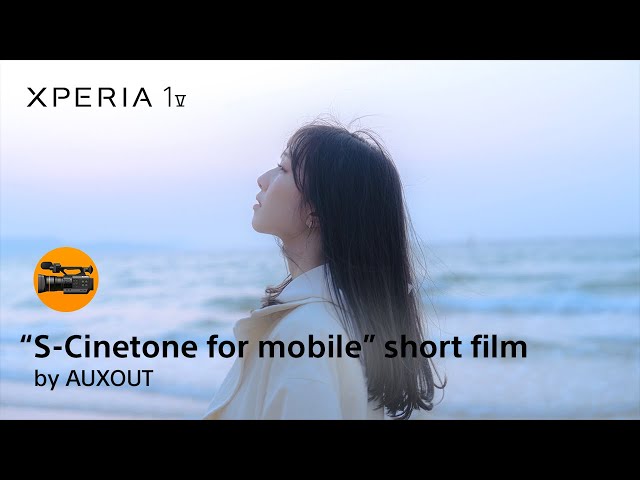 "S-Cinetone for mobile” short film Shot on Xperia 1 V by AUXOUT
