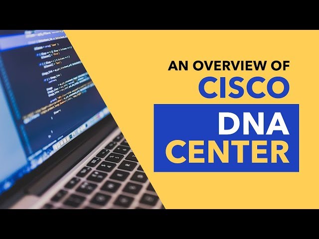 Overview of Cisco DNA Center