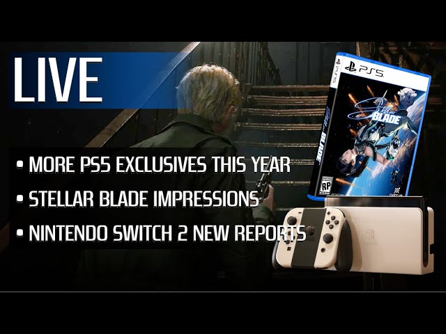 More PS5 Exclusives This Year | Stellar Blade Impressions | Nintendo Switch 2 New Reports