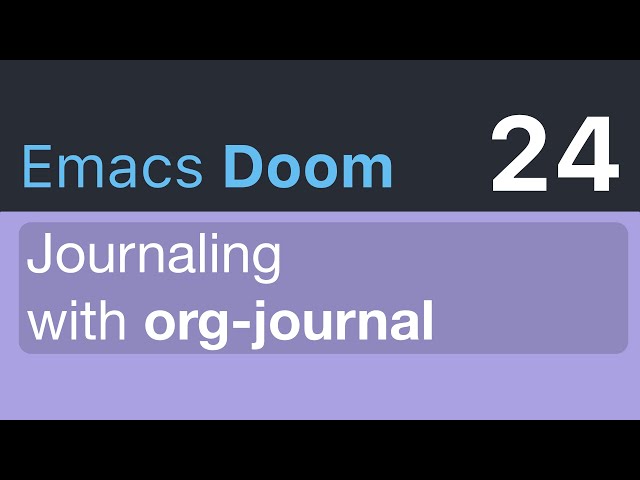 Journaling with org-journal · Emacs Doomcasts 24