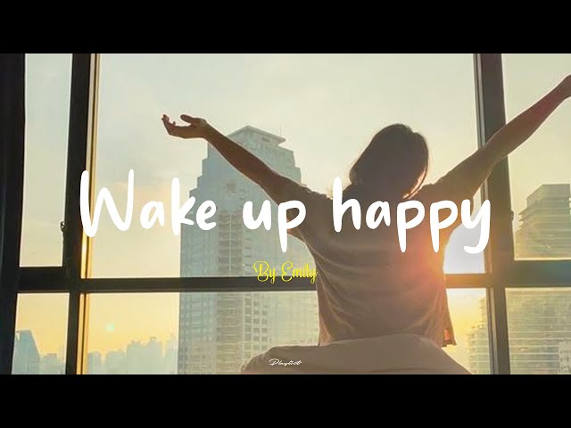 [Playlist] Wake up happy 🌷Start your day positively with me ~ Morning vibes songs