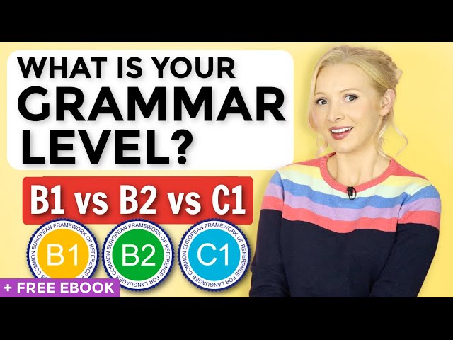B1 vs B2 vs C1 English Grammar - What is YOUR level? (+ FREE ebook!)