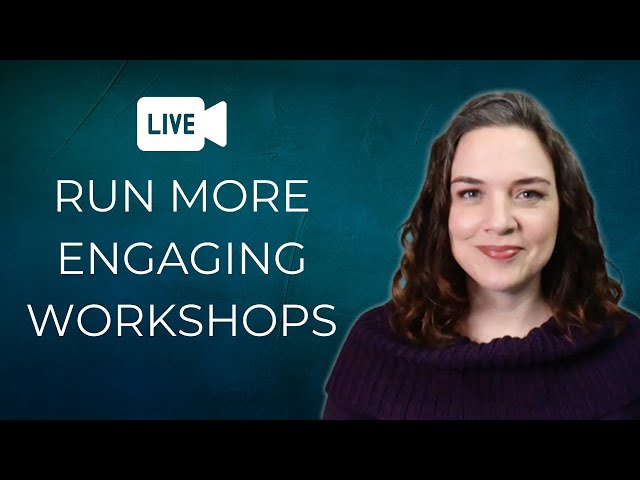 Tips for Creating More Engaging Workshops
