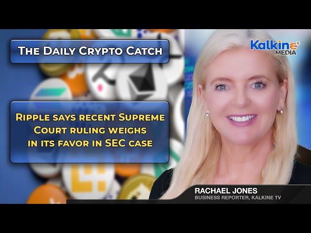 Ripple says recent Supreme Court ruling weighs in its favor in SEC case