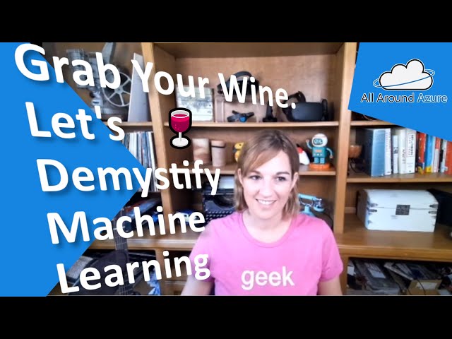 Grab your Wine, Lets Demystify Machine Learning