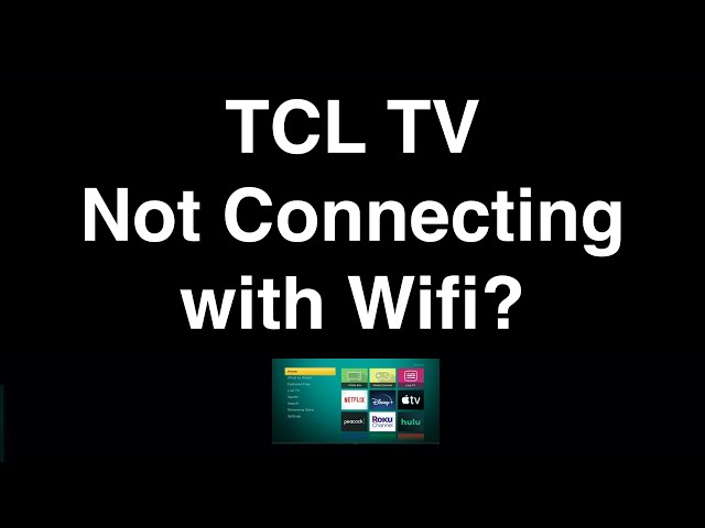 TCL Roku TV Not Connecting to Wifi  -  Fix it Now