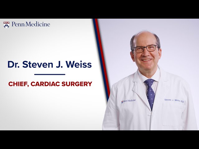 Meet Dr. Steven Weiss, Chief Cardiac Surgery