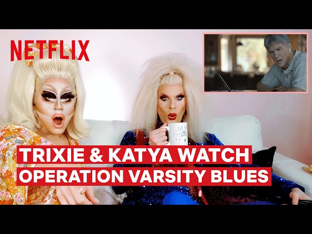 Drag Queens Trixie Mattel & Katya React to Operation Varsity Blues | I Like to Watch | Netflix