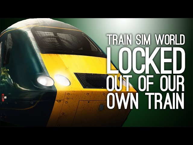 Train Sim World Gameplay: Let's Play Train Sim World on Xbox One - LOCKED OUT OF THE TRAIN