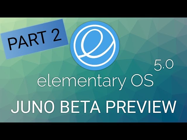 elementary OS 5.0 JUNO BETA preview - PART 2 !