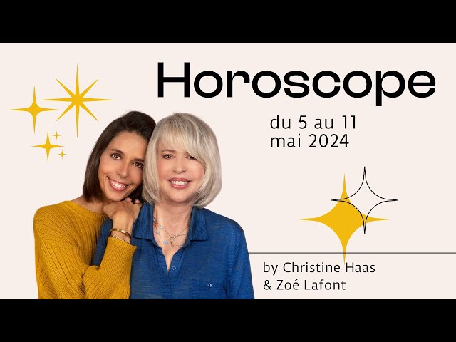 Horoscope du 5 au 11 mai 2024 🌸 par Christine Haas & Zoé Lafont