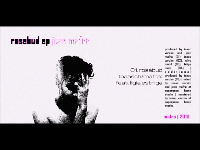 jean mafra 01. rosebud (ROSEBUD, EP, 201O, ÁUDIO)
