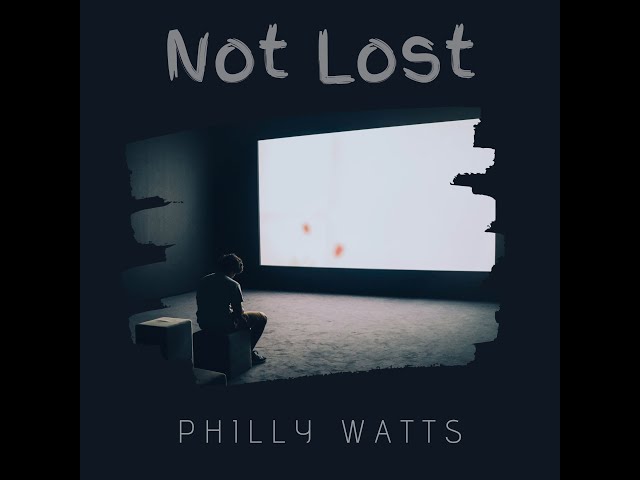 Philly Watts - Not Lost (Lyric Video)