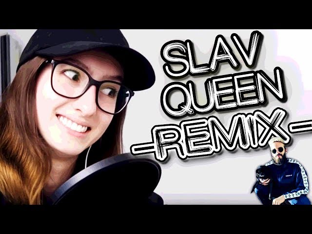 Slav Queen - REMIX