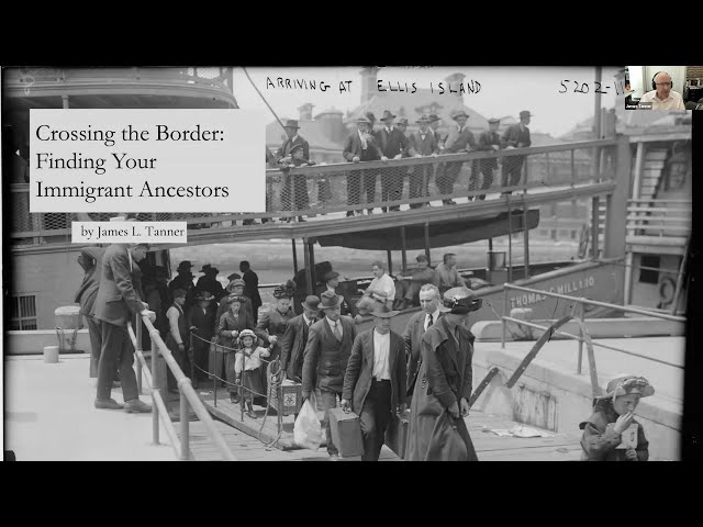 Crossing the Border: Finding Your Immigrant Ancestors – James Tanner (20 April 2023)