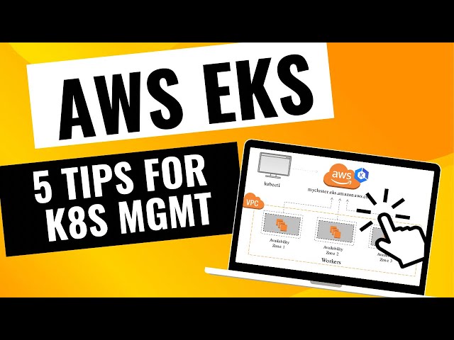 AWS EKS : 5 Tips for Efficient Kubernetes Management