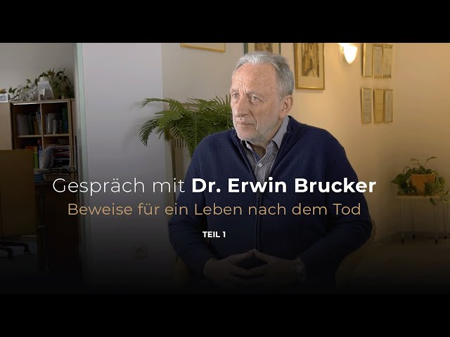 Erwin Brucker - Beweise für ein Leben nach dem Tod - Teil1