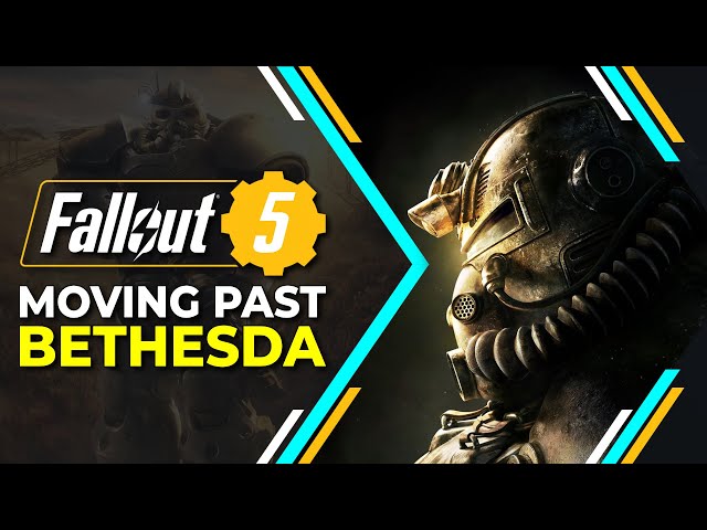 Fallout 5 - Moving Past Bethesda