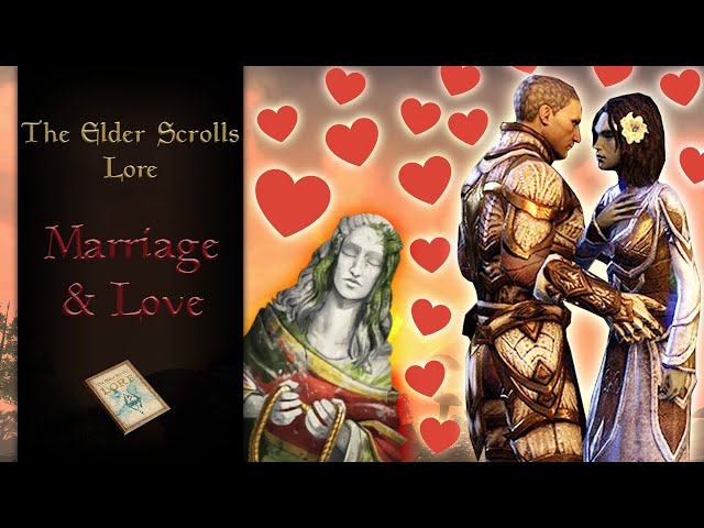 Love & Marriage Traditions on Tamriel - The Elder Scrolls Lore