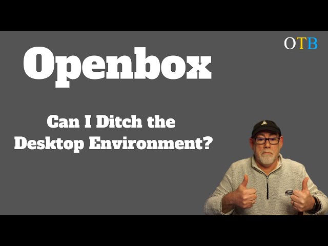 My Openbox Experiment - Ditching the Desktop Environment?