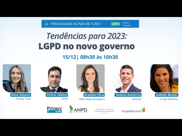 PRIVACIDADE ACIMA DE TUDO| Tendências para 2023: LGPD no novo governo - Evento Online e Gratuito