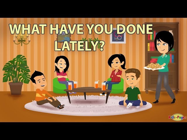 What have you done lately? Present Perfect Tense