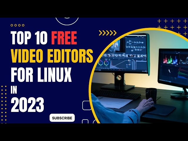 Best Top 10 FREE Video Editors for Linux in 2023