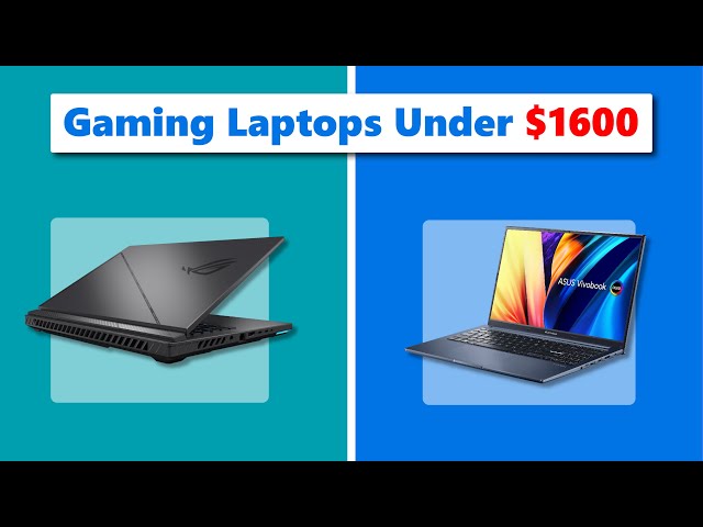 Top 5 Best Gaming Laptops Under $1600 (2024 Edition)