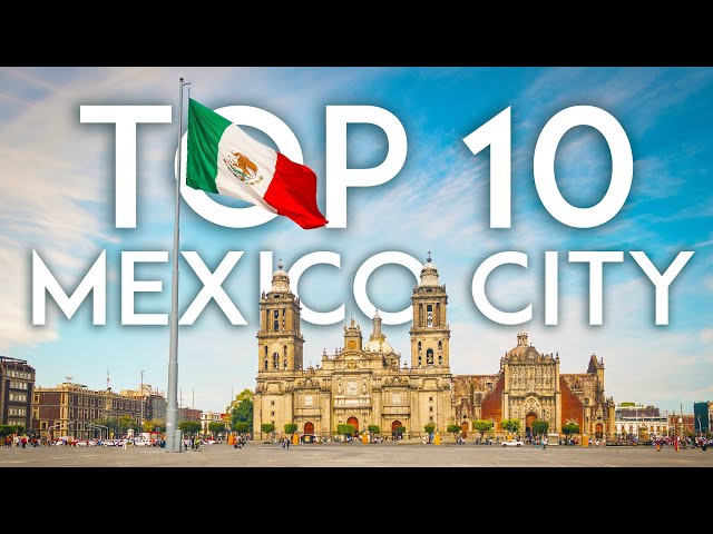 TOP 10 Things to do in MEXICO CITY - [CDMX Travel Guide]