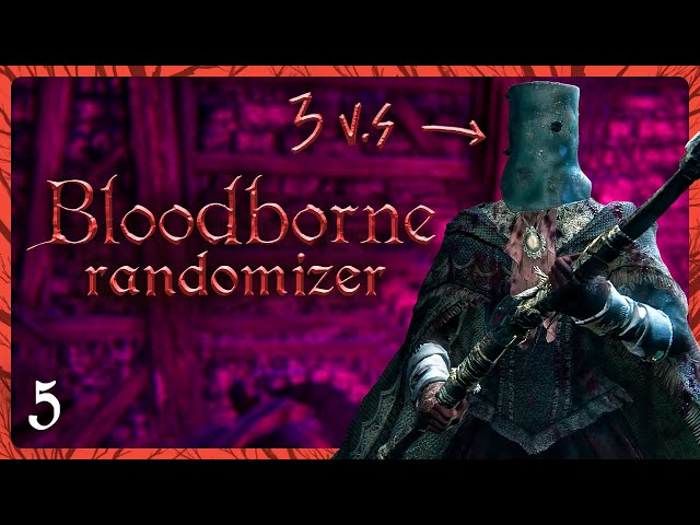 [ 5 ]  SOFT LOCKED by 3 vs 1 BOSS FIGHT • Bloodborne Randomizer