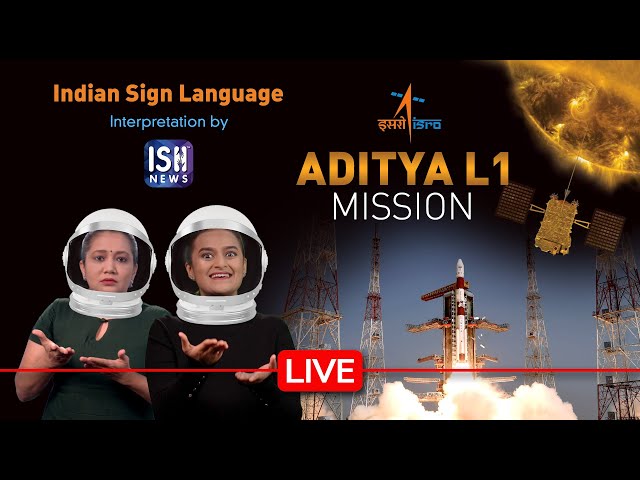 Watch Live: ISRO's Aditya L1 Mission with ISL Interpretation! | ISH News