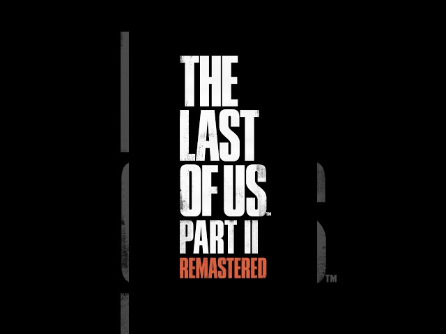 Ellie & Joel & Abby & Dina sont de retour dans The Last of Us Part II Remastered, disponible sur PS5