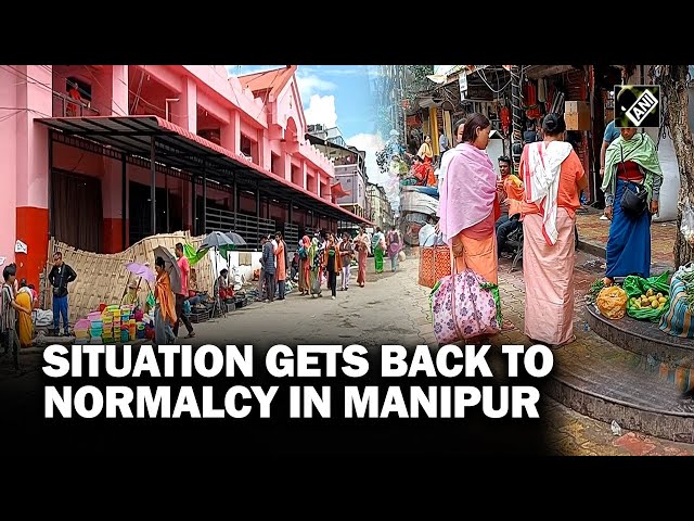Manipur: Situation getting back to normalcy in Imphal, people thronging marketplaces