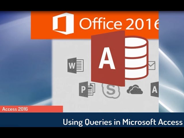 Access 2016 Tutorial: Using Queries in an Access Database (Comprehensive)