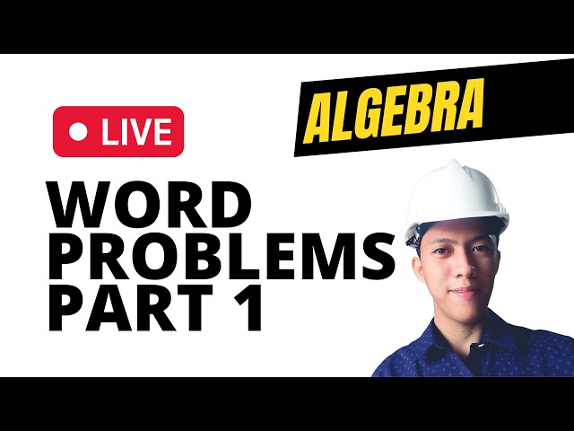 ALGEBRA WORD PROBLEMS PART 1 (PROBLEM SOLVING TECHNIQUES)