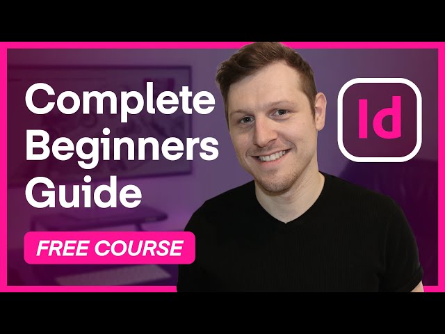 Adobe InDesign For Beginners - FREE Course - Tutorial Course Overview & Breakdown