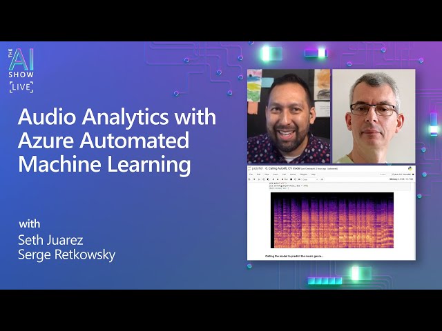 The AI Show: Ep 55 | Audio analytics with Azure Automated ML