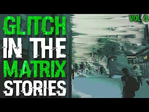 True Glitch In The Matrix Stories