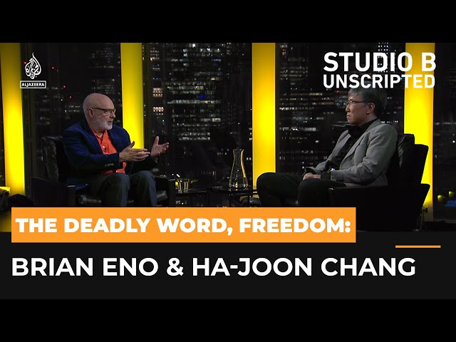 The deadly word, freedom: Brian Eno and Ha-Joon Chang | Studio B: Unscripted